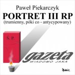 Paweł Piekarczyk - Portret III RP